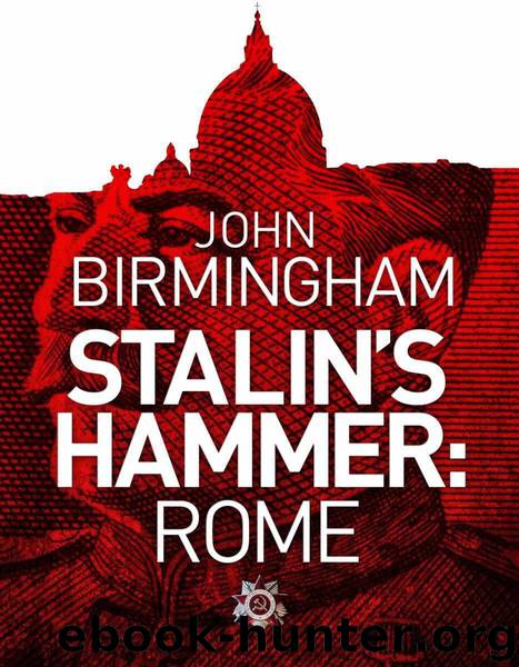 Stalin's Hammer: Rome by Birmingham John