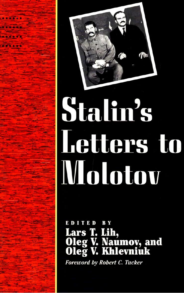 Stalin's Letters to Molotov: 1925-1936 by Lars T. Lih Oleg V. Naumoy (editor) Oleg V. Khlevniuk (editor)