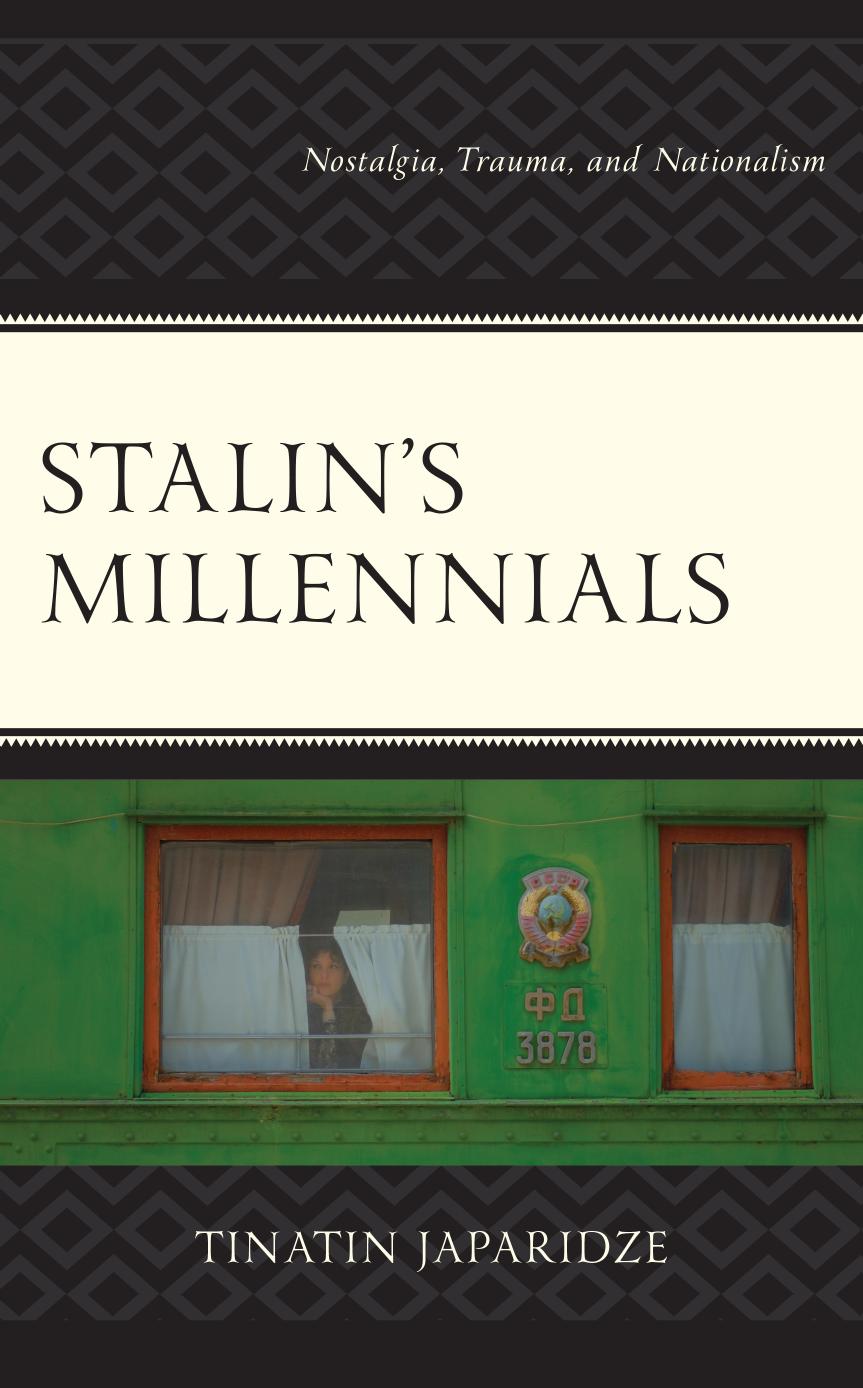 Stalin's Millennials: Nostalgia, Trauma, and Nationalism by Tinatin Japaridze