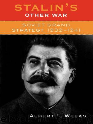 Stalin's Other War: Soviet Grand Strategy, 1939-1941 by Weeks Albert L
