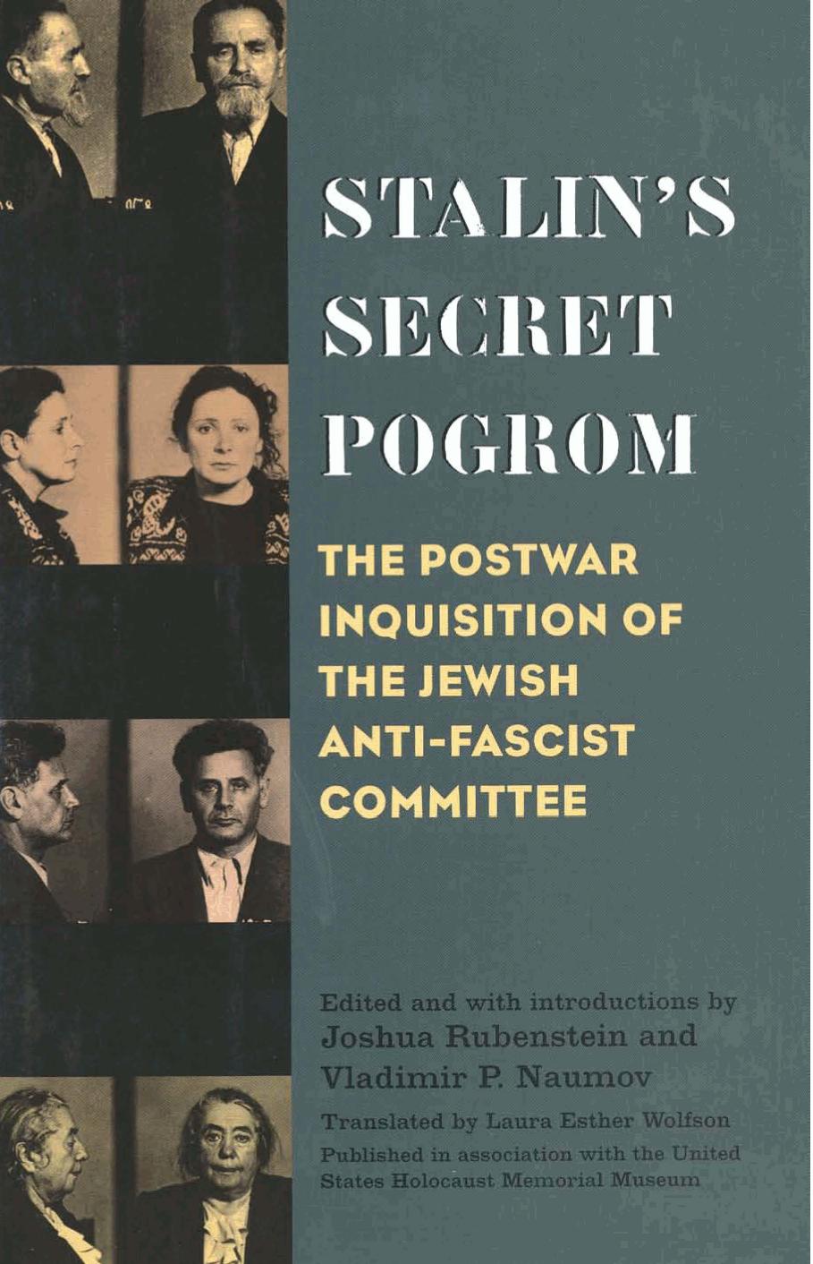 Stalin's Secret Pogrom: the Postwar Inquisition of the Jewish Anti-Fascist Committee by Joshua Rubenstein and Vladimir Naumov