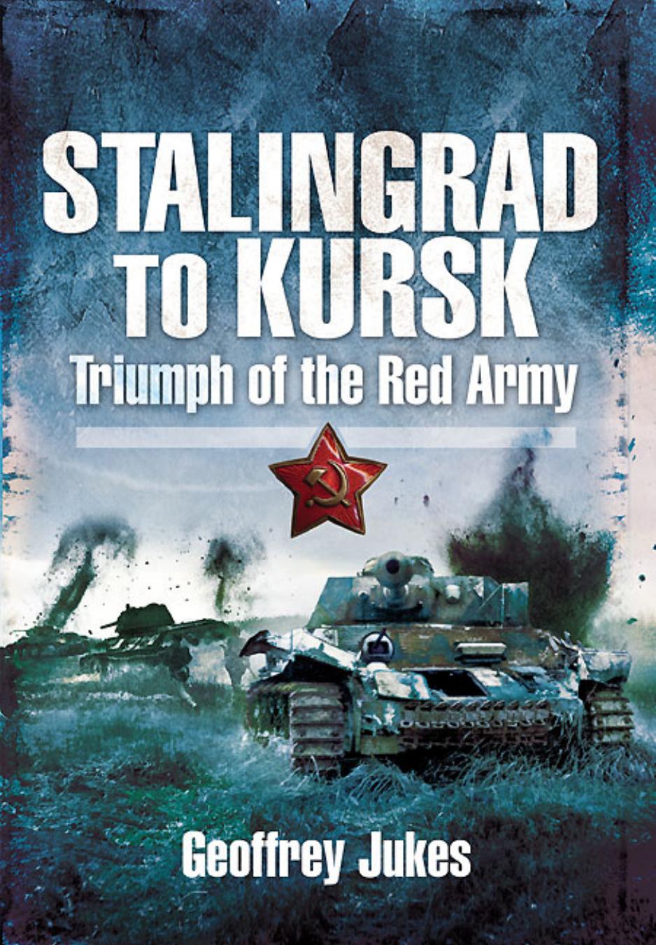Stalingrad to Kursk: Triumph of the Red Army by Geoffrey Jukes