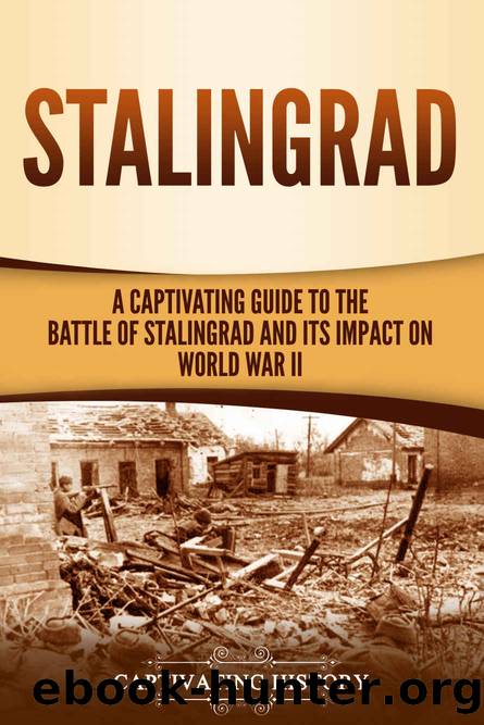 Stalingrad: A Captivating Guide to the Battle of Stalingrad and Its Impact on World War II by Captivating History