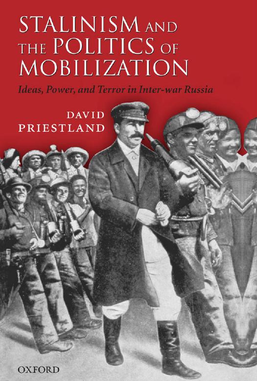 Stalinism and the Politics of Mobilization : Ideas, Power, and Terror in Inter-war Russia by Priestland David