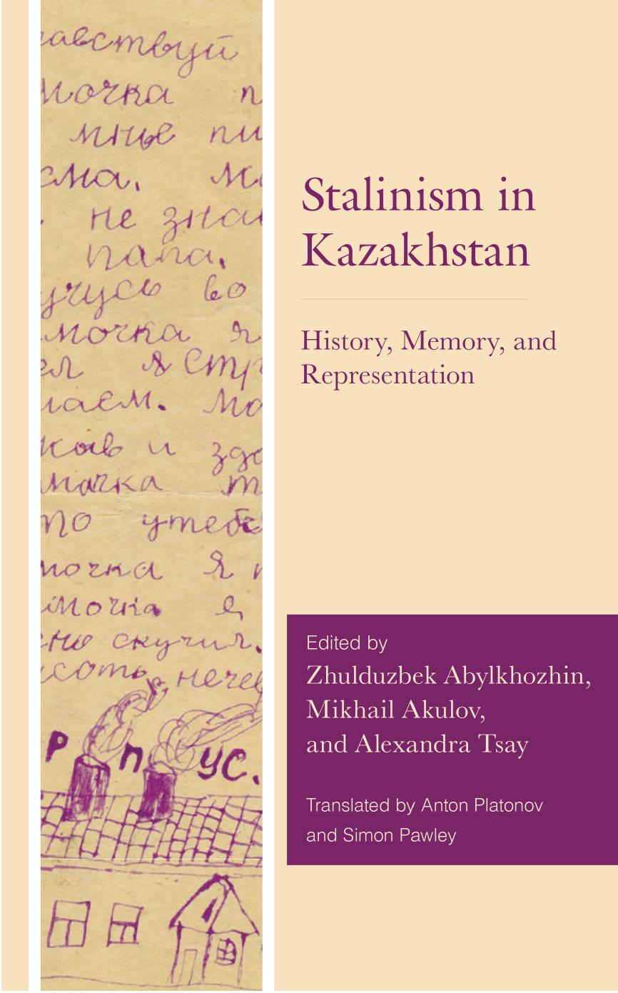 Stalinism in Kazakhstan: History, Memory, and Representation by unknow