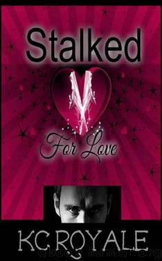 Stalked For Love by Royale KC