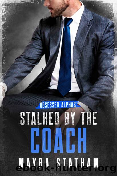 Stalked by the Coach (Obsessed Alphas) by Mayra Statham