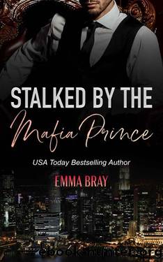 Stalked by the Mafia Prince by Emma Bray