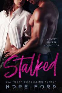 Stalked: A Sweet Stalker Collection by Hope Ford