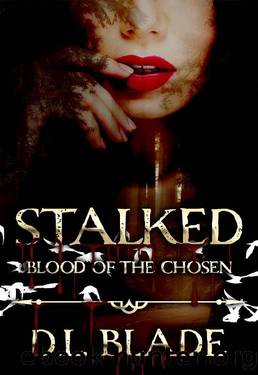 Stalked: Vampire and Witch Romance & Urban Fantasy Series (Blood of the Chosen Book 1) by D.L. Blade