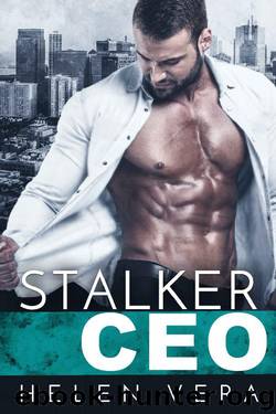 Stalker CEO: BAD BOY BILLIONAIRE ROMANCE by Helena Vera