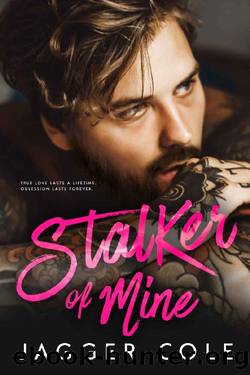 Stalker of Mine: An Obsession Romance by Jagger Cole