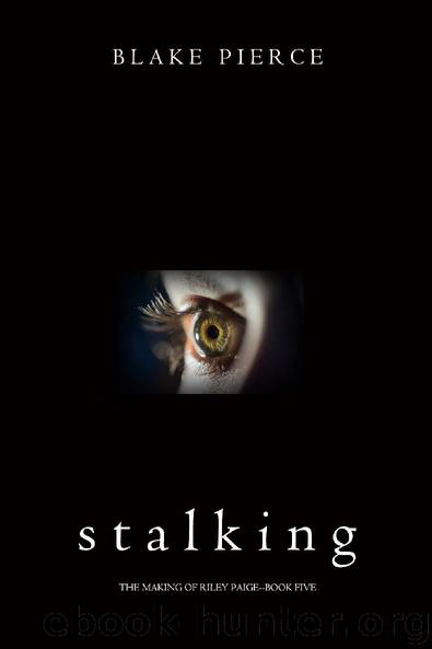 Stalking (The Making of Riley Paige—Book 5) by Blake Pierce