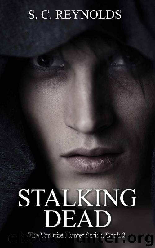 Stalking Dead (Vampire Hunter Book 2) by Reynolds S.C
