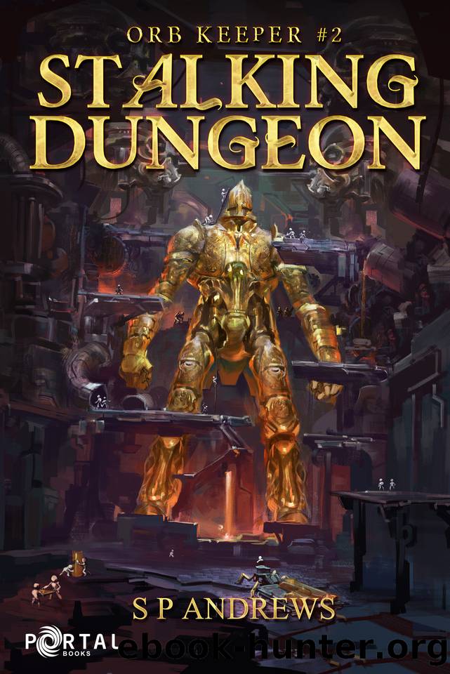 Stalking Dungeon (Orb Keeper #2) - A Dungeon Core LitRPG by S P Andrews