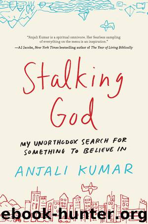 Stalking God: My Unorthodox Search for Something to Believe In by Anjali Kumar