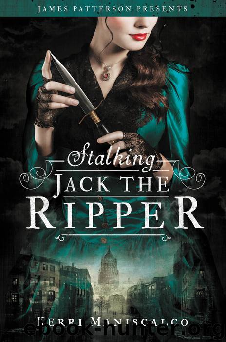 Stalking Jack the Ripper by Kerri Maniscalco & James Patterson