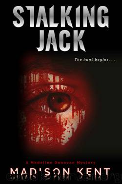 Stalking Jack: The Hunt Begins... (Madeline Donovan Mysteries Book 1) by Madison Kent