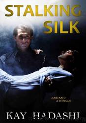 Stalking Silk by Kay Hadashi
