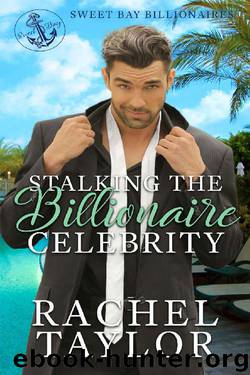 Stalking the Billionaire Celebrity (Sweet Bay Billionaires Book 2) by Rachel Taylor