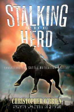 Stalking the Herd: Unraveling the Cattle Mutilation Mystery by Christopher O'Brien