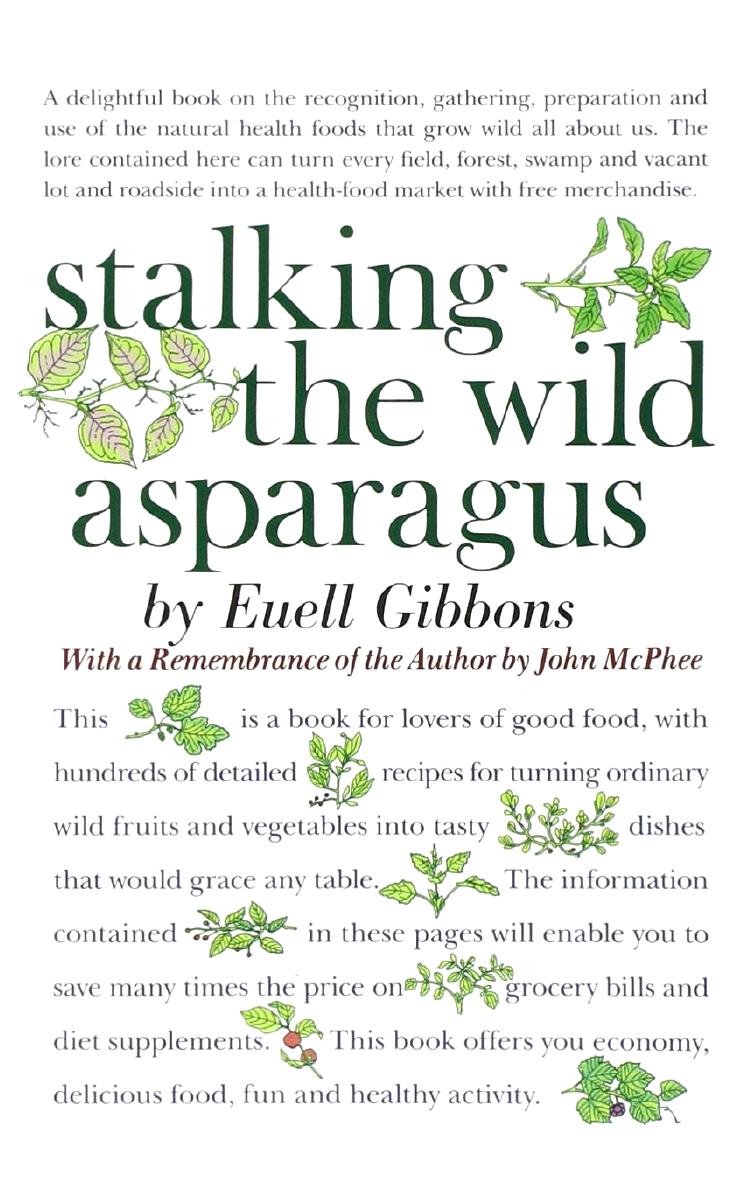 Stalking the Wild Asparagus by Euell Gibbons