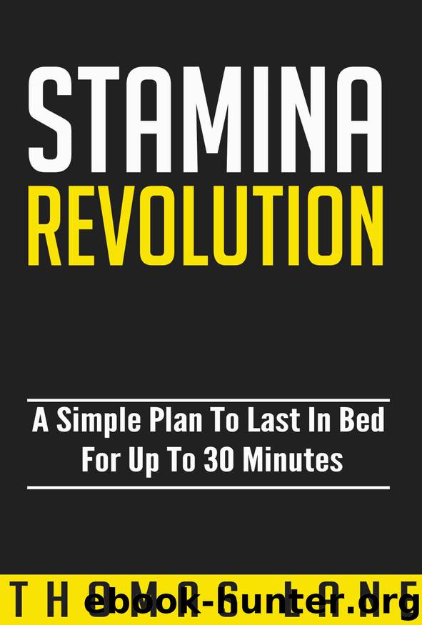 Stamina Revolution: A Simple Plan To Conquer Erectile Dysfunction And Last In Bed For Up To 30 Minutes by Lane Thomas