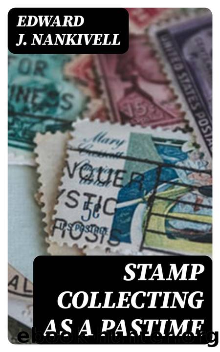 Stamp Collecting as a Pastime by Edward J. Nankivell