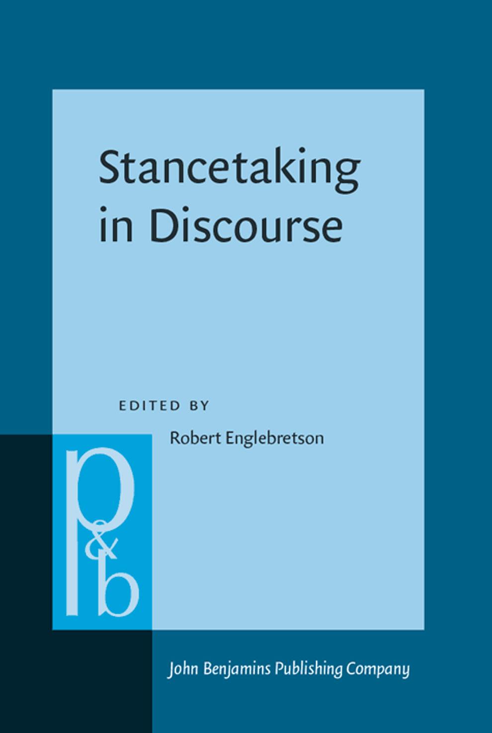 Stancetaking in Discourse: Subjectivity, Evaluation, Interaction by Robert Englebretson (ed.)