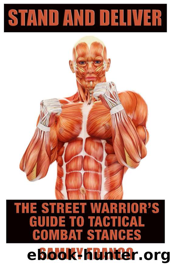 Stand And Deliver: A Street Warrior's Guide to Tactical Combat Stances by Sammy Franco