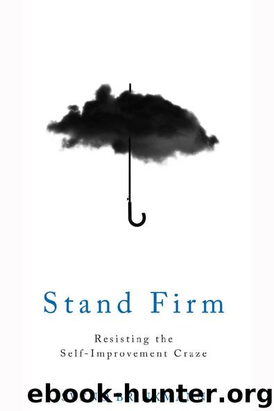 Stand Firm: Resisting the Self-Improvement Craze by Svend Brinkmann