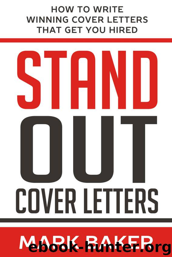Stand Out Cover Letters: How to Write Winning Cover Letters That Get You Hired by Mark Baker