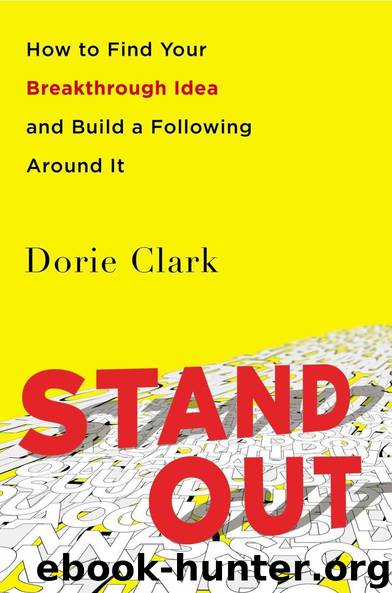 Stand Out: How to Find Your Breakthrough Idea and Build a Following Around It by Dorie Clark