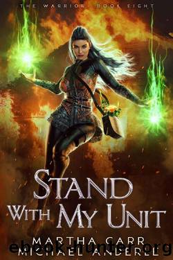 Stand With My Unit (The Warrior Book 8) by Martha Carr & Michael Anderle