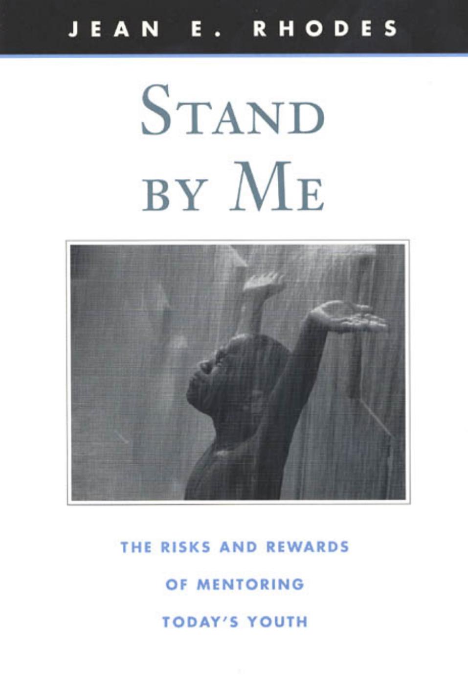 Stand by Me: The Risks and Rewards of Mentoring Today's Youth (The Family and Public Policy) by Jean E. Rhodes