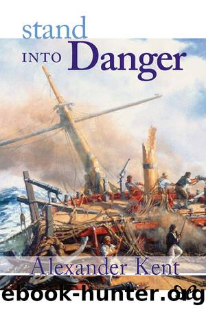 Stand into Danger by Alexander Kent