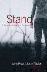 Stand: A Call for the Endurance of the Saints by John Piper & Justin Taylor