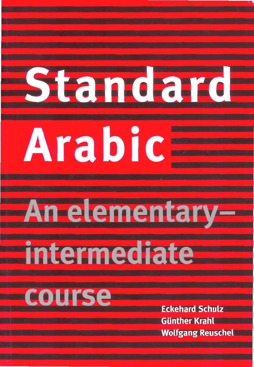 Standard Arabic An Elementary Intermediate Course by Eckehard Schulz Günther Krahl Wolfgang Reuschel