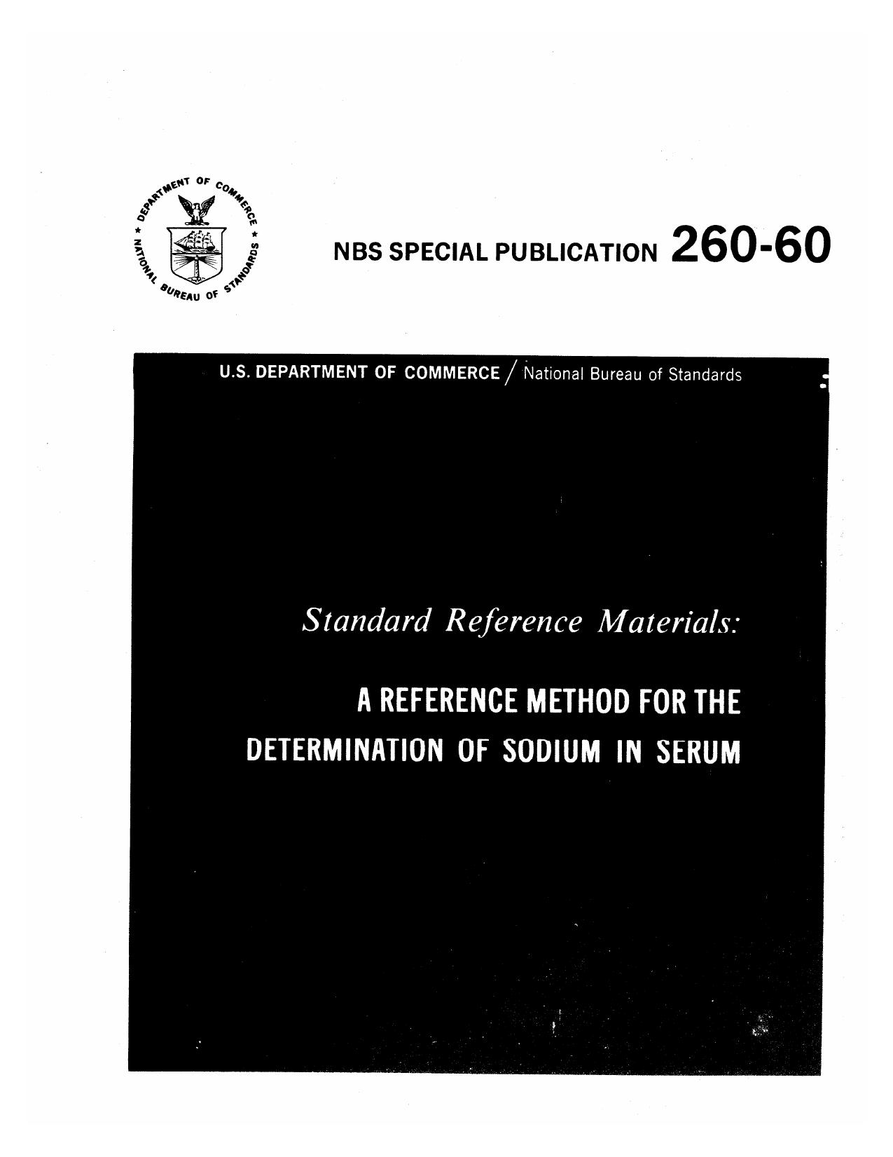 Standard Reference Materials: A REFERENCE METHOD FOR THE DETERMINATION OF SODIUM IN SERUM by Rance A. Velapoldi Robert C. Paule Robert Schaffer John Mandel John R. Moody