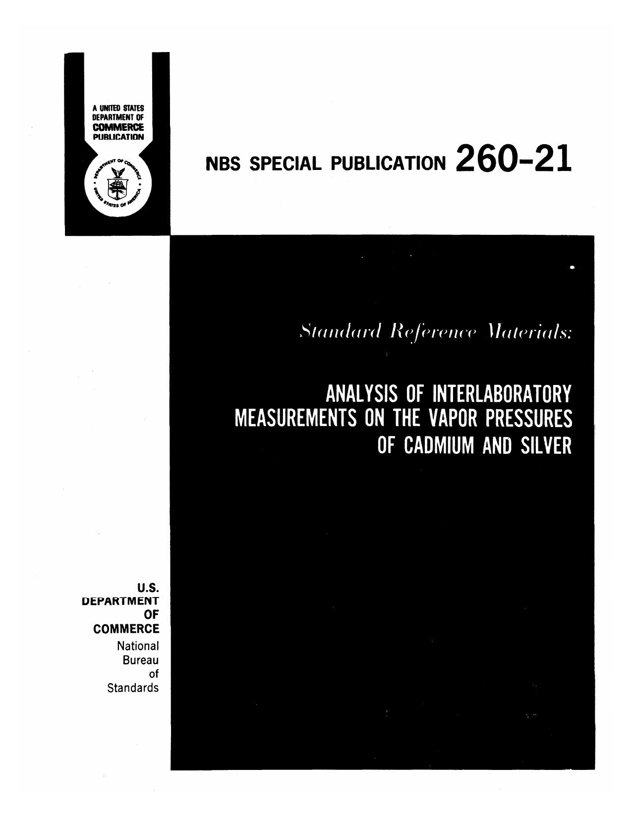 Standard Reference Materials: Analysis of lnterlaboratory Measurements on the Vapor Pressures of Cadmium and Silver by Robert C. Paule John Mandel