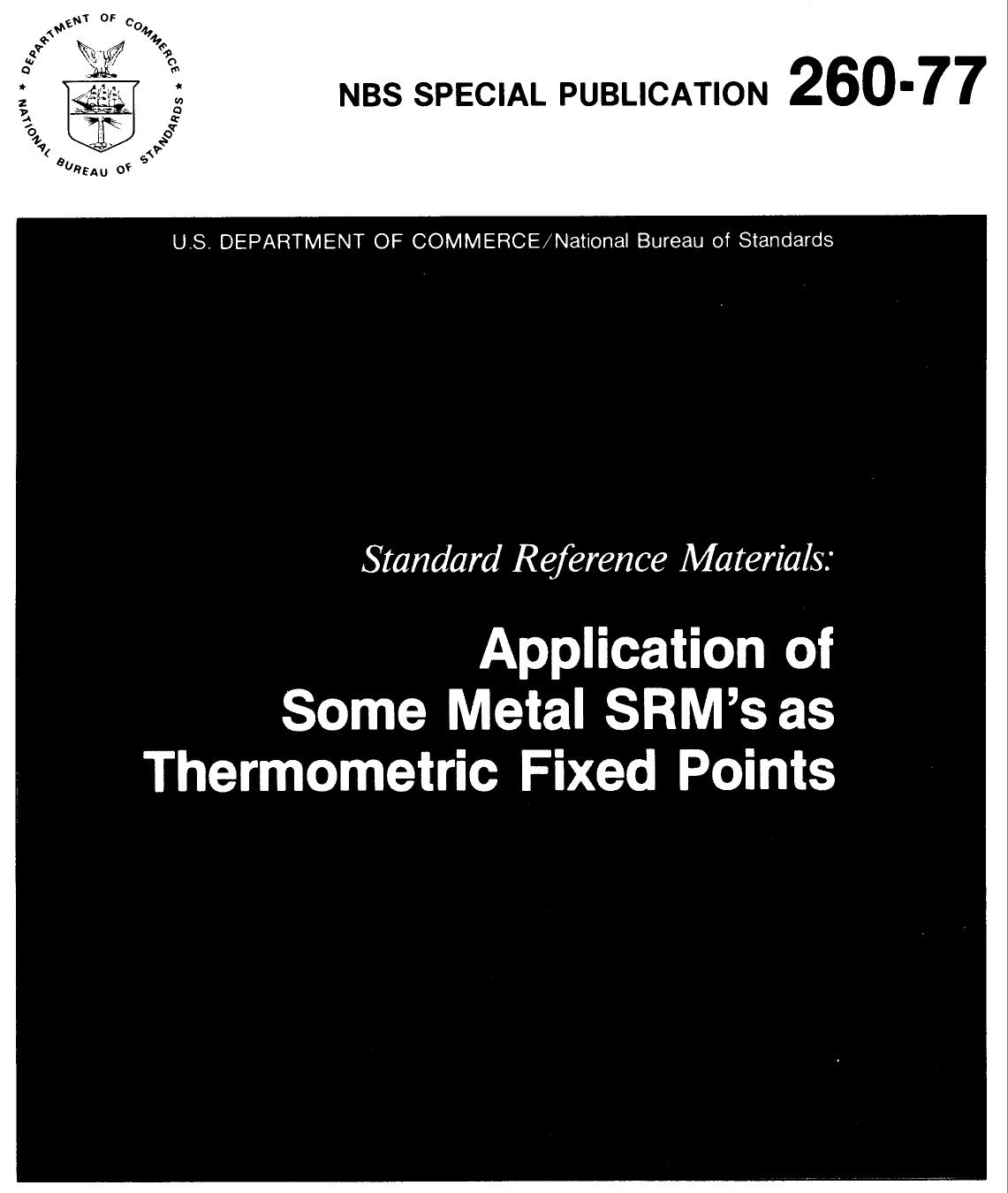 Standard Reference Materials: Application of Some Metal SRM's as Thermometric Fixed Points by George T. Furukawa John L. Riddle William R. Bigge Earl R. Pfeiffer
