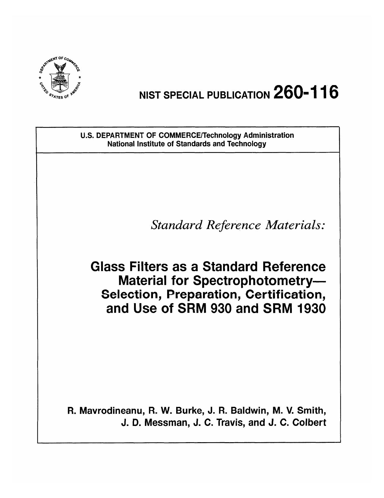 Standard Reference Materials: Glass Filters as a Standard Reference Material for Spectrophotometry-Selection, Preparation, Certification, and Use of SRM 930 and SRM 1930 by R. Mavrodineanu R. W. Burke J. R. Baldwin M. V. Smith J. D. Messman J.C. Travis J. C. Colbert