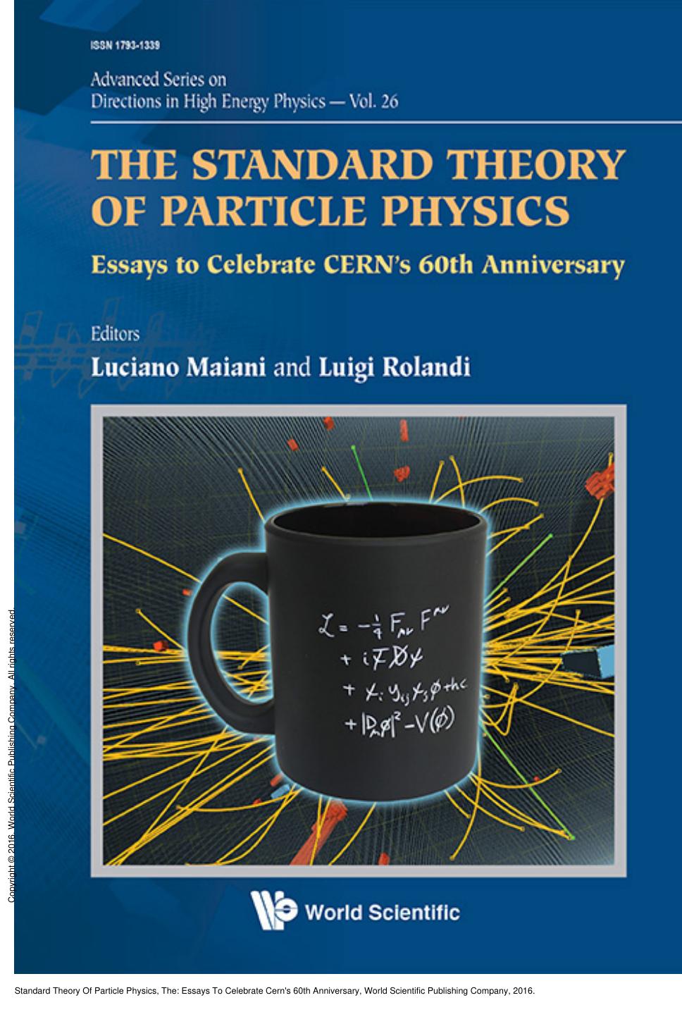 Standard Theory Of Particle Physics, The: Essays To Celebrate Cern's 60th Anniversary by Luciano Maiani; Luigi Rolandi