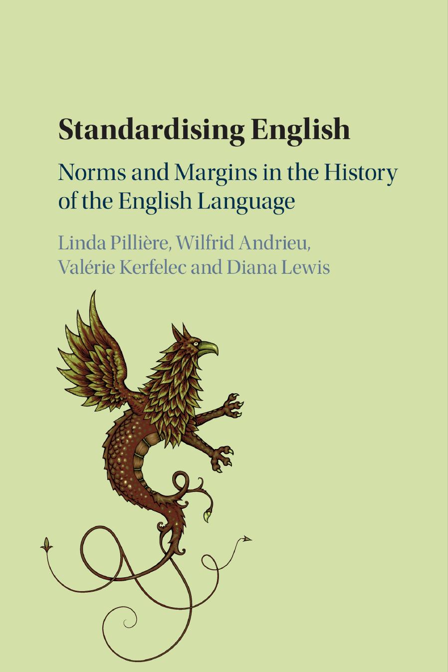 Standardising English: norms and margins in the history of the English language by Andrieu Wilfred;Kerfelec Valérie;Lewis Diana;Pillière Linda