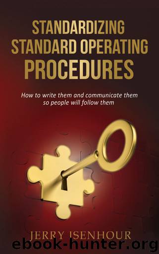 Standardizing Standard Operating Procedures: How To Write Them and Communicate Them, So People Will Follow Them by Isenhour Jerry