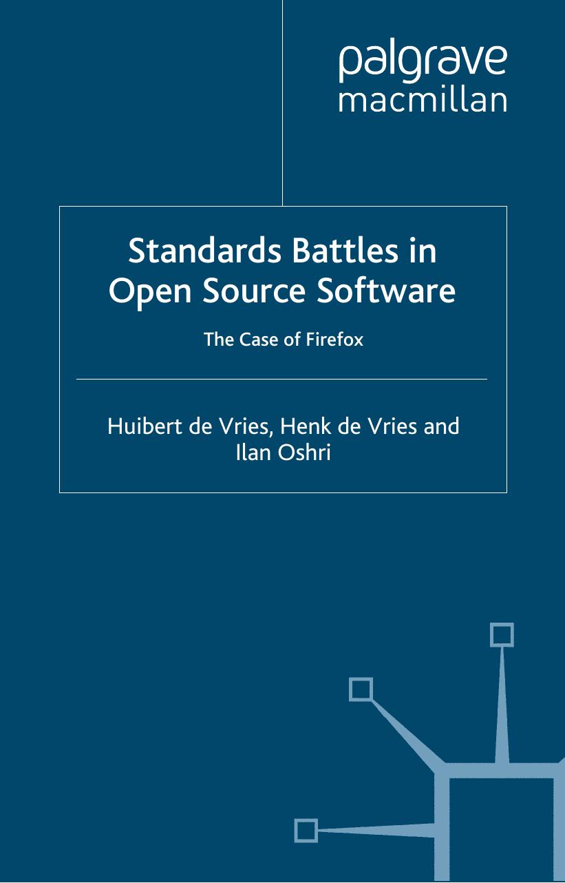 Standards Battles in Open Source Software: The Case of Firefox by Ilan Oshri Huibert de Vries Henk de Vries
