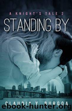 Standing By: A Knight's Tale #2 by Burgoa Claudia Y
