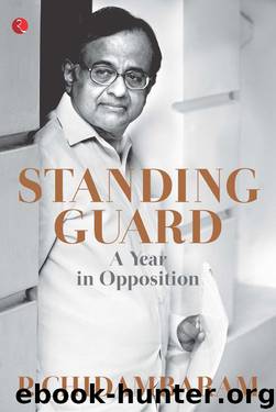 Standing Guard: A Year in Opposition by P Chidambaram