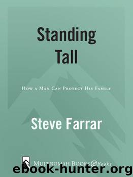 Standing Tall: How a Man Can Protect His Family by Farrar Steve
