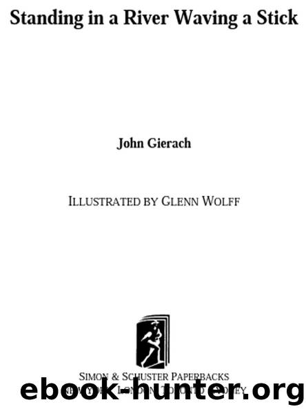 Standing in a River Waving a Stick by John Gierach & GLENN WOLFF